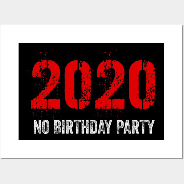 2020 No Birthday Party Wall Art by kancreg